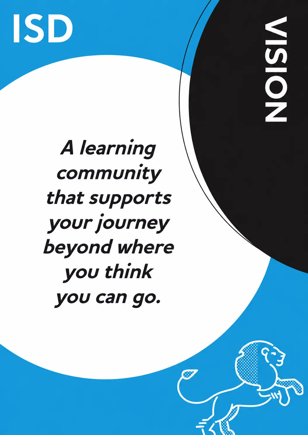 International School of Düsseldorf's vision is to be a learning community that supports your journey beyond where you think you can go
